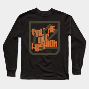 Call me old fashion Long Sleeve T-Shirt